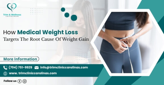 How Medical Weight Loss Targets The Root Cause Of Weight Gain